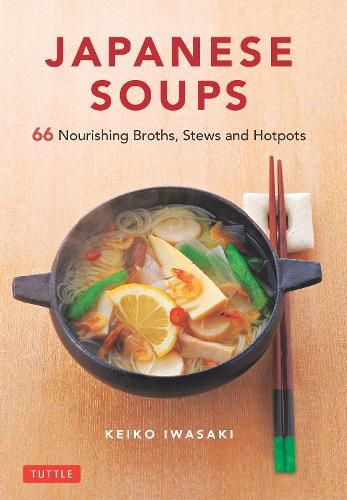 Cover image for Japanese Soups: 66 Nourishing Broths, Stews and Hotpots