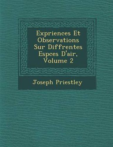 Cover image for Exp Riences Et Observations Sur Diff Rentes ESP Ces D'Air, Volume 2