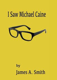 Cover image for I Saw Michael Caine