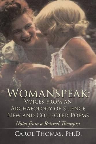 Cover image for Womanspeak: Voices from an Archaeology of Silence New and Collected Poems: Notes from a Retired Therapist