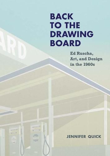 Cover image for Back to the Drawing Board: Ed Ruscha, Art, and Design in the 1960s