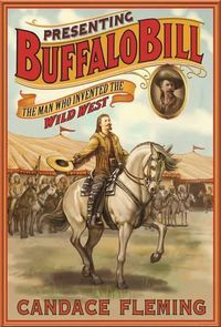 Cover image for Presenting Buffalo Bill: The Man Who Invented the Wild West