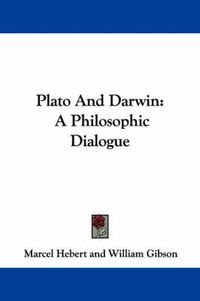 Cover image for Plato and Darwin: A Philosophic Dialogue