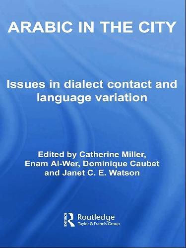 Arabic in the City: Issues in Dialect Contact and Language Variation