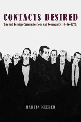 Cover image for Contacts Desired: Gay and Lesbian Communications and Community, 1940s-1970s