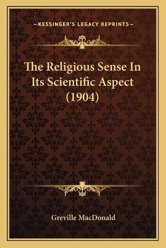 The Religious Sense in Its Scientific Aspect (1904)