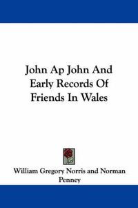 Cover image for John AP John and Early Records of Friends in Wales