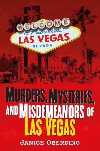 Cover image for Murders, Mysteries, and Misdemeanors of Las Vegas