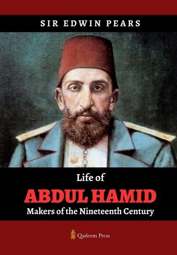 Cover image for Life of Abdul Hamid - Makers of the Nineteenth Century