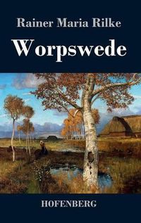 Cover image for Worpswede: Fritz Mackensen, Otto Modersohn, Fritz Overbeck, Hans am Ende, Heinrich Vogeler