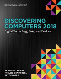 Cover image for Discovering Computers  (c)2018: Digital Technology, Data, and Devices