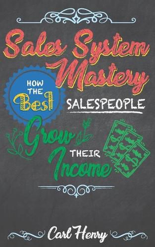 Cover image for Sales System Mastery: How the Best Salespeople Grow Their Income