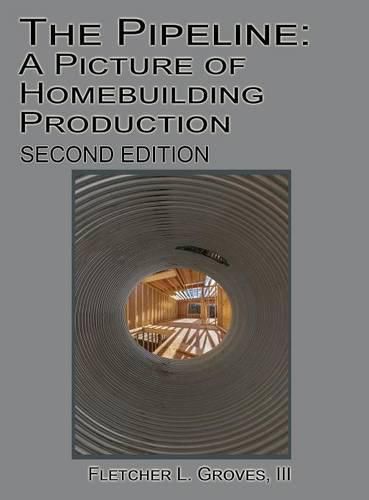 Cover image for The Pipeline: A Picture of Homebuilding Production - Second Edition