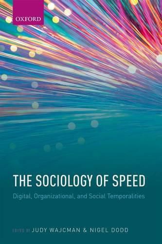 Cover image for The Sociology of Speed: Digital, Organizational, and Social Temporalities