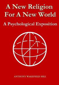 Cover image for A New Religion for A New World: A Psychological Exposition
