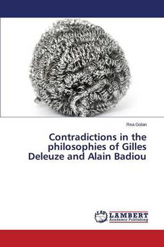 Contradictions in the philosophies of Gilles Deleuze and Alain Badiou