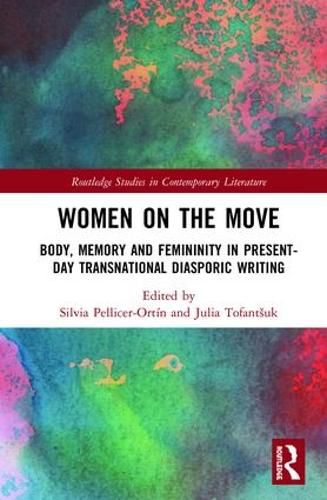 Cover image for Women on the Move: Body, Memory and Femininity in Present-Day Transnational Diasporic Writing