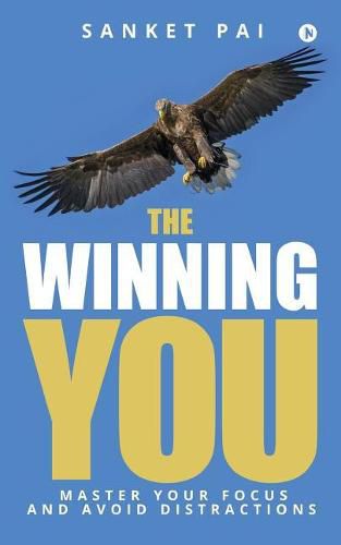 Cover image for The Winning You: Master Your Focus and Avoid Distractions