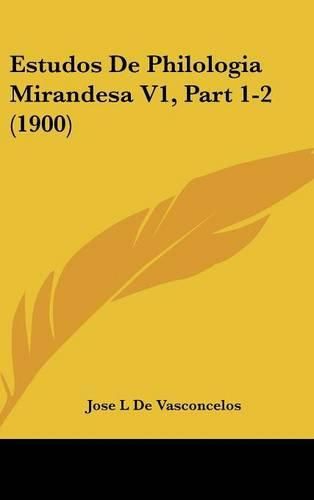 Cover image for Estudos de Philologia Mirandesa V1, Part 1-2 (1900)