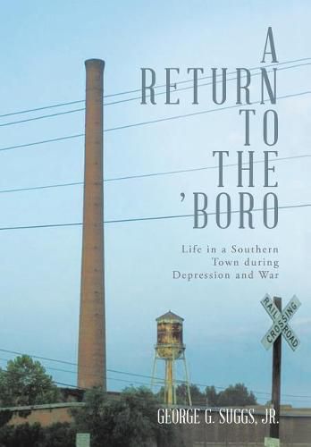 A Return to the 'Boro: Life in a Southern Town during Depression and War