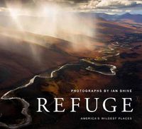 Cover image for Refuge: America's Untouched Wilderness