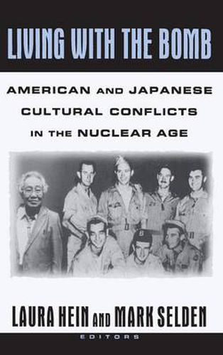 Cover image for Living with the Bomb: American and Japanese Cultural Conflicts in the Nuclear Age: American and Japanese Cultural Conflicts in the Nuclear Age