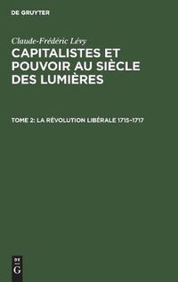 Cover image for La Revolution Liberale 1715-1717