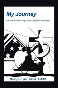 Cover image for My Journey: A Military Wife's Story of Faith, Hope, and Courage