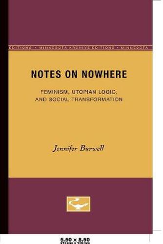 Cover image for Notes on Nowhere: Feminism, Utopian Logic, and Social Transformation