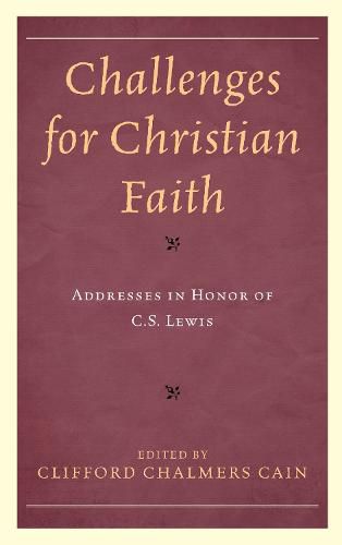 Challenges for Christian Faith: Addresses in Honor of C.S. Lewis