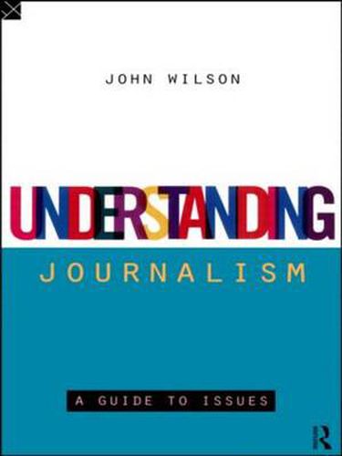 Cover image for Understanding Journalism: A Guide to Issues