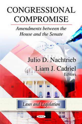 Cover image for Congressional Compromise: Amendments Between the House & the Senate