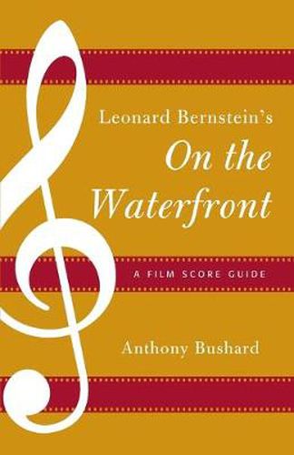Cover image for Leonard Bernstein's On the Waterfront: A Film Score Guide