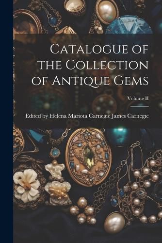 Cover image for Catalogue of the Collection of Antique Gems; Volume II