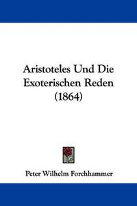 Cover image for Aristoteles Und Die Exoterischen Reden (1864)