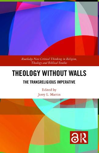 Cover image for Theology Without Walls: The Transreligious Imperative