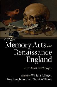 Cover image for The Memory Arts in Renaissance England: A Critical Anthology