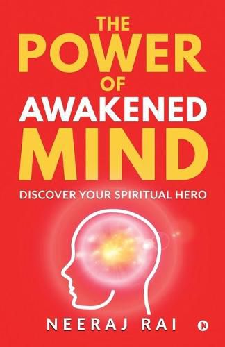 Cover image for The Power Of Awakened Mind: Discover Your Spiritual Hero