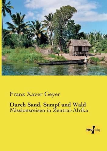 Cover image for Durch Sand, Sumpf und Wald: Missionsreisen in Zentral-Afrika