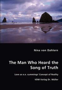 Cover image for The Man Who Heard the Song of Truth - Love as e.e. cummings' Concept of Reality