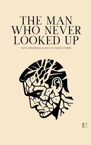 Cover image for The Man Who Never Looked Up And Other Bilingual Dutch-English Stories