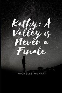 Cover image for Kathy A Valley is Never A Finale