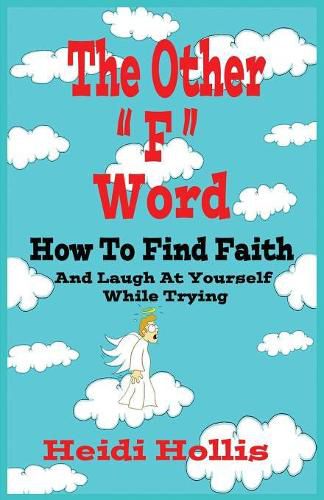 Cover image for The Other F Word: How to Find Faith and Laugh at Yourself While Trying