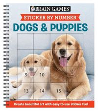 Cover image for Brain Games - Sticker by Number: Dogs & Puppies (Easy - Square Stickers): Create Beautiful Art with Easy to Use Sticker Fun!