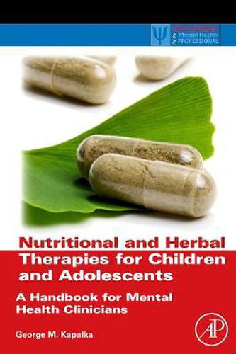 Cover image for Nutritional and Herbal Therapies for Children and Adolescents: A Handbook for Mental Health Clinicians