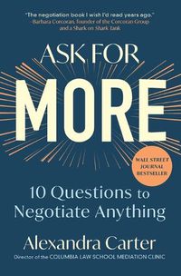 Cover image for Ask for More: 10 Questions to Negotiate Anything