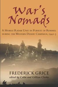 Cover image for War'S Nomads: A Mobile Radar Unit in Pursuit of Rommel During the Western Desert Campaign, 1942-3