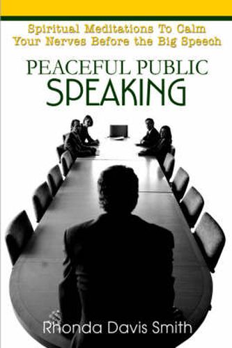 Cover image for Peaceful Public Speaking: Spiritual Meditations To Calm Your Nerves Before the Big Speech