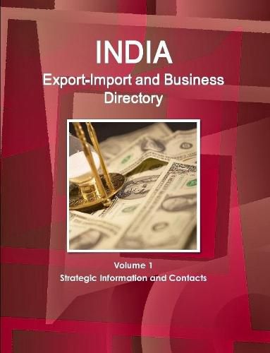 Cover image for India Export-Import and Business Directory Volume 1 Strategic Information and Contacts