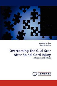 Cover image for Overcoming The Glial Scar After Spinal Cord Injury